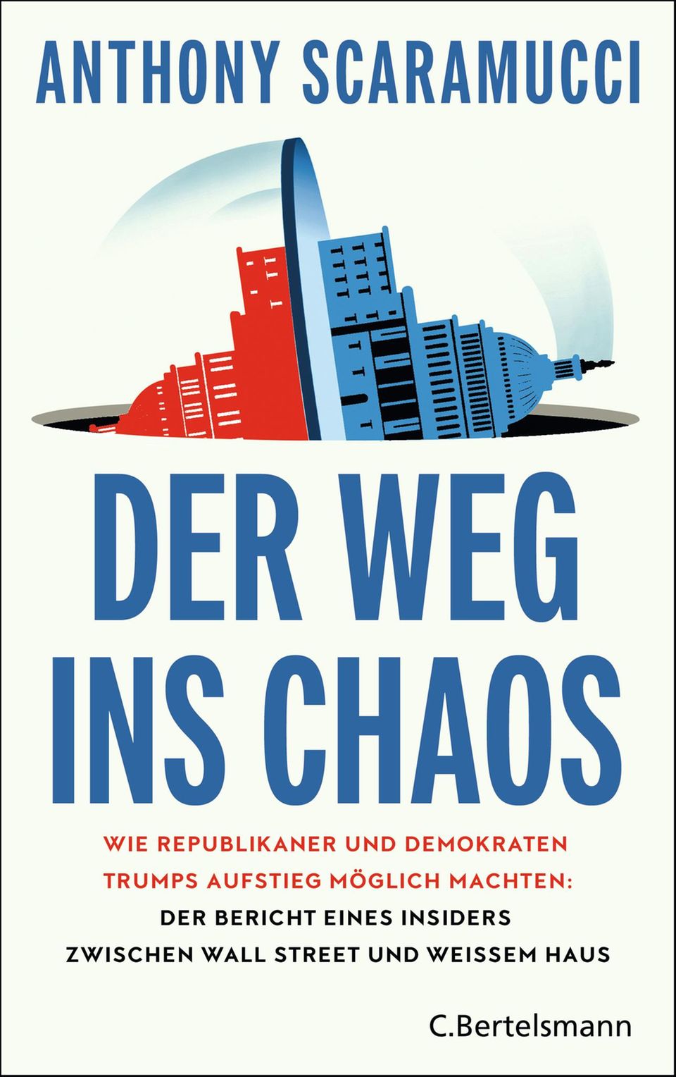 アンソニー・スカラムッチ: 「Der Weg ins Chaos. Wie Republikaner und Demokraten Trumps Aufstieg möglich machten: Der Bericht eines Insiders zwischen Wall Street und Weißem Haus」、448 Seiten、26 ユーロ。 Erscheint auf Deutsch am 9 月 30 日    