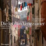 Übernommen aus: "Die letzten Venezianer - Leben in der Lagunenstadt" von Karl Johaentges und Luana Castelli. Erschienen bei Terra Magica, 400 Seiten mit 350 Farbfotos zum Preis von 39,99 Euro.