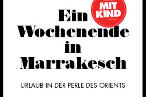 Ausgabe 12/2013-1/2014: Wochenende mit Kind – in Marrakesch