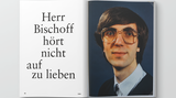 Herr Bischoff hört nicht auf zu lieben: Die Zeit heilt nicht alle Wunden - Wie es ist, fast 23 Jahre lang auf die Liebe seines Lebens zu warten