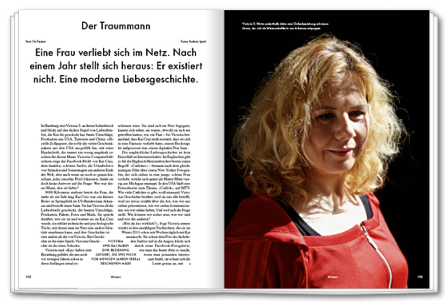 Der Traummann. Eine Frau verliebt sich im Netz. Nach einem Jahr stellt sich heraus: Er existiert nicht.
