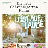 Lust auf Laube - Die neue Schrebergarten-Kultur  Caroline Lahusen, Sylvia Doria  29,95 Euro 