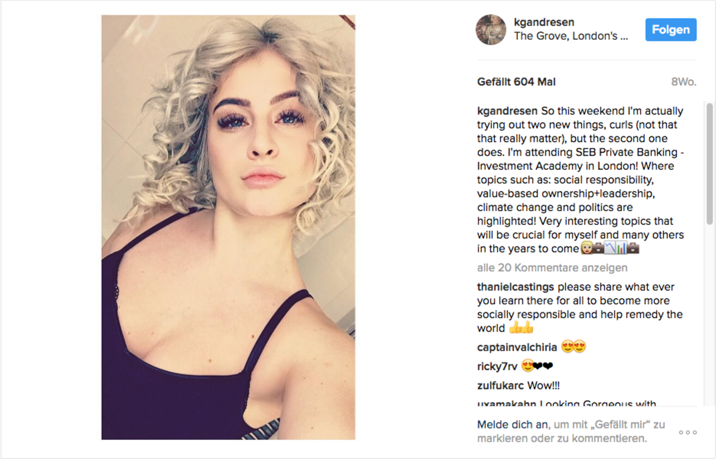 Katharina Andresen  Die 21-jährige Norwegerin ist laut Forbes mit einem Vermögen von 1,2 Milliarden Dollar die zweitjüngste Milliardärin der Welt - nach ihrer Schwester Alexandra (20). Während Alexandra mit einem Mixed-Martial-Arts-Kämpfer zusammen sein soll, ist Katharina "very much single", wie sie Forbes verriet. Beide Schwestern besitzen je 42 Prozent der familieneigenen Investmentfirma, die einst mit Tabakhandel groß wurde und von Vater Johan Andresen geführt wird. Katharina studiert in Amsterdam und besuchte kürzlioch die SEB Private Banking Investment Academy in London, wie sie via Instagram mitteilte.