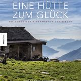 Eine Hütte zum Glück - Die schönsten Hideaways in den Bergen