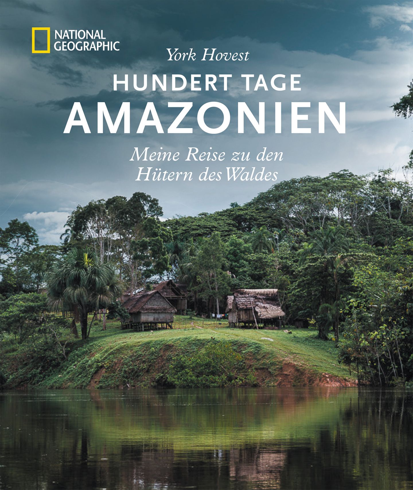 aus: "Hundert Tage Amazonien. Meine Reise zu den Hütern des Waldes" von York Hovest. Erschienen bei National Geographic, 220 Seiten, Preis: 49,99 Euro.