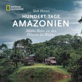 aus: "Hundert Tage Amazonien. Meine Reise zu den Hütern des Waldes" von York Hovest. Erschienen bei National Geographic, 220 Seiten, Preis: 49,99 Euro.