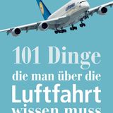 Aus: "101 Dinge, die man über die Luftfahrt wissen muss" von Aaron Püttmann. Erschienen im Verlag GeraMond, 192 Seiten, Preis: 15 Euro.