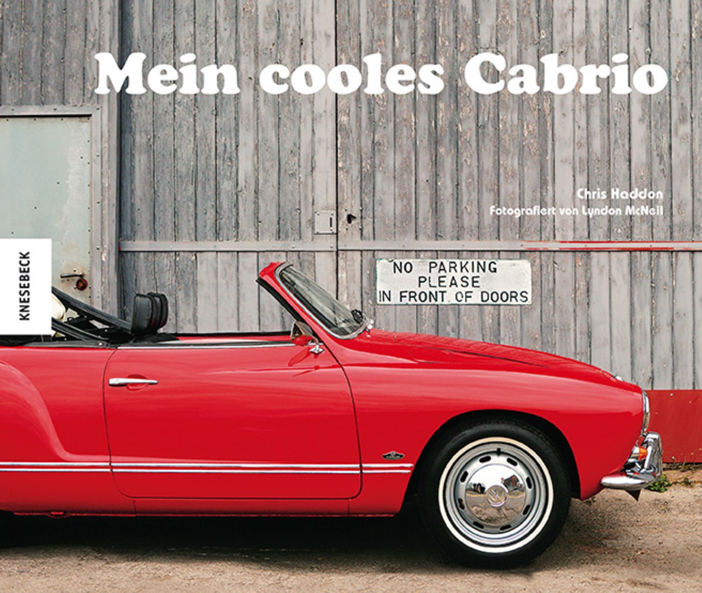 Chris Haddon und Lyndon McNeil (Fotos)  Mein cooles Cabrio  Gebunden, 160 Seiten, mit 200 farbigen Abbildungen,  aus dem Englischen von Claudia Arlinghaus, 19,95 Euro