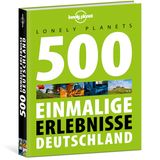 Lonely Planets 500 einmalige Erlebnisse Deutschland