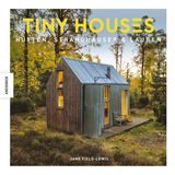 Jane Field-Lewis: Tiny Houses   Hütten, Strandhäuser & Lauben   Gebunden, 240 Seiten, mit 200 farbigen Abbildungen  aus dem Englischen von Claudia Arlinghaus und Trude Stegmann  Preis € 29,95 [D] 30,80 [A]  ISBN 978-3-95728-036-7   Erscheinungstermin 30. Juni 2017