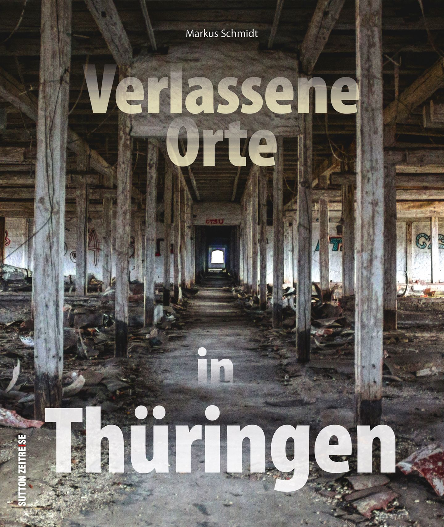 Verlassene Orte von Markus Schmidt