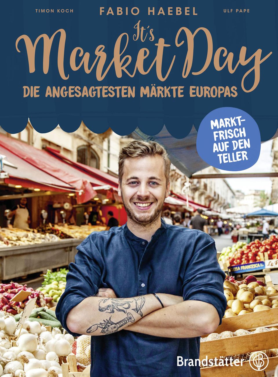 Mehr Märkte und köstliche Rezepte in Fabio Haebels: "It's Market Day". Brandstätter Verlag. 240 Seiten. 29,90 Euro.