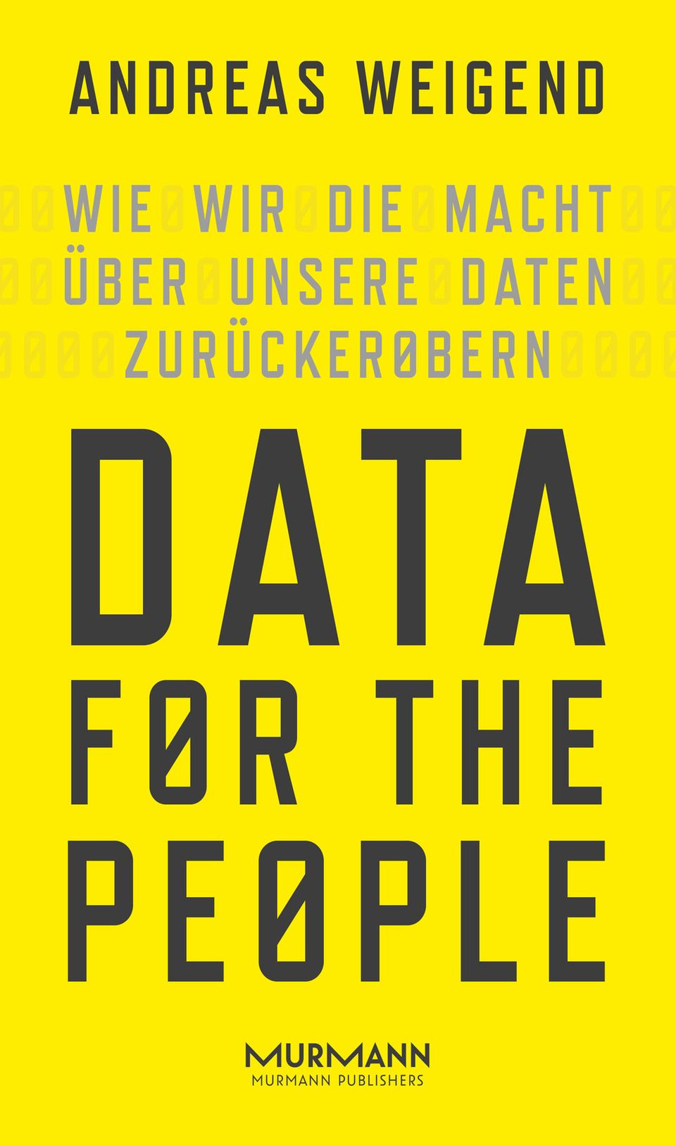 Andreas Weigend: "Data for the People - Wie wir die Macht über unsere Daten zurückerobern". Murmann Verlag, 360 Seiten, 26,90 Euro. Andreas Weigend: "Data for the People - Wie wir die Macht über unsere Daten zurückerobern"