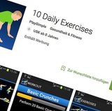10 Daily Exercises  Auf das selbe Prinzip setzt auch diese App: Zehn Übungen am Tag, dafür sollte sich schon Zeit finden. Ausrüstung ist nicht von Nöten. Die App setzt auf die Klassiker, wie Liegestütze, Kniebeugen oder Situps. Das Design und die Bedienung sind sehr schlicht gehalten. Das Programm dient als Motivationshilfe und Leitfaden.