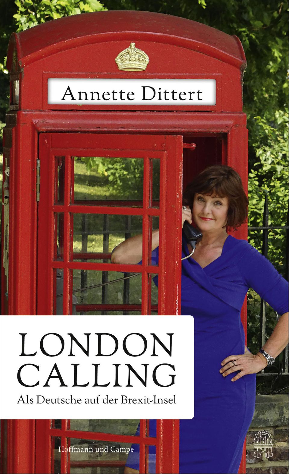 ARD-Autorin Annette Dittert: Annette Dittert: "London Calling. Als Deutsche auf der Brexit-Insel"; Hoffmann und Campe, 271 S., 20 Euro Annette Dittert: "London Calling. Als Deutsche auf der Brexit-Insel"; Hoffmann und Campe, 271 S., 20 Euro