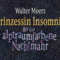 Prinzessin Insomnia und ihr Nachtmahr: Wenn einem Walter Moers ins Hirn fährt