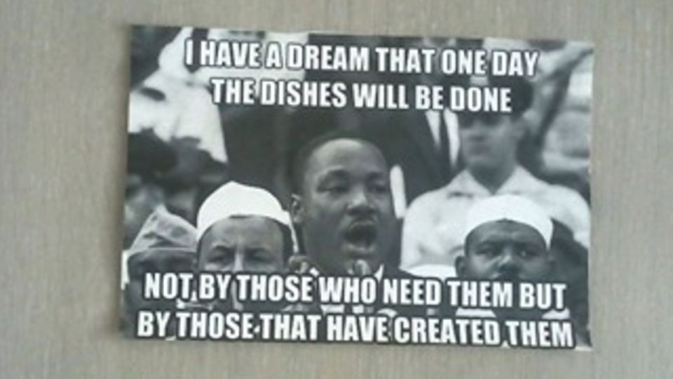 I have a dream that one day the dishes will be done not by those who need them but by those that have created them