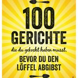 Mehr Gerichte, die Sie unbedingt gekocht haben müssen in: 100 Gerichte, die du gekocht haben musst, bevor du den Löffel abgibst. Von Annette Sandner. Christian Verlag. 224 Seiten. 20 Euro.