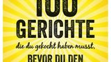 Mehr Gerichte, die Sie unbedingt gekocht haben müssen in: 100 Gerichte, die du gekocht haben musst, bevor du den Löffel abgibst. Von Annette Sandner. Christian Verlag. 224 Seiten. 20 Euro.