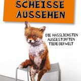 "Für immer scheiße aussehen - Die hässlichsten ausgestopften Tiere der Welt"