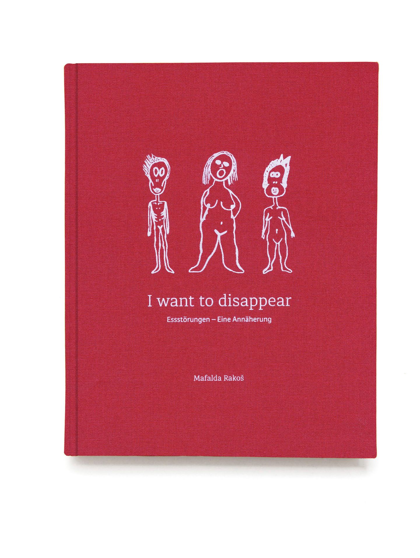 Mafalda Rakoš, Harriet Vrana, Elizabeth McGlynn: I want to dissapear. Essstörungen - eine Anleitung.