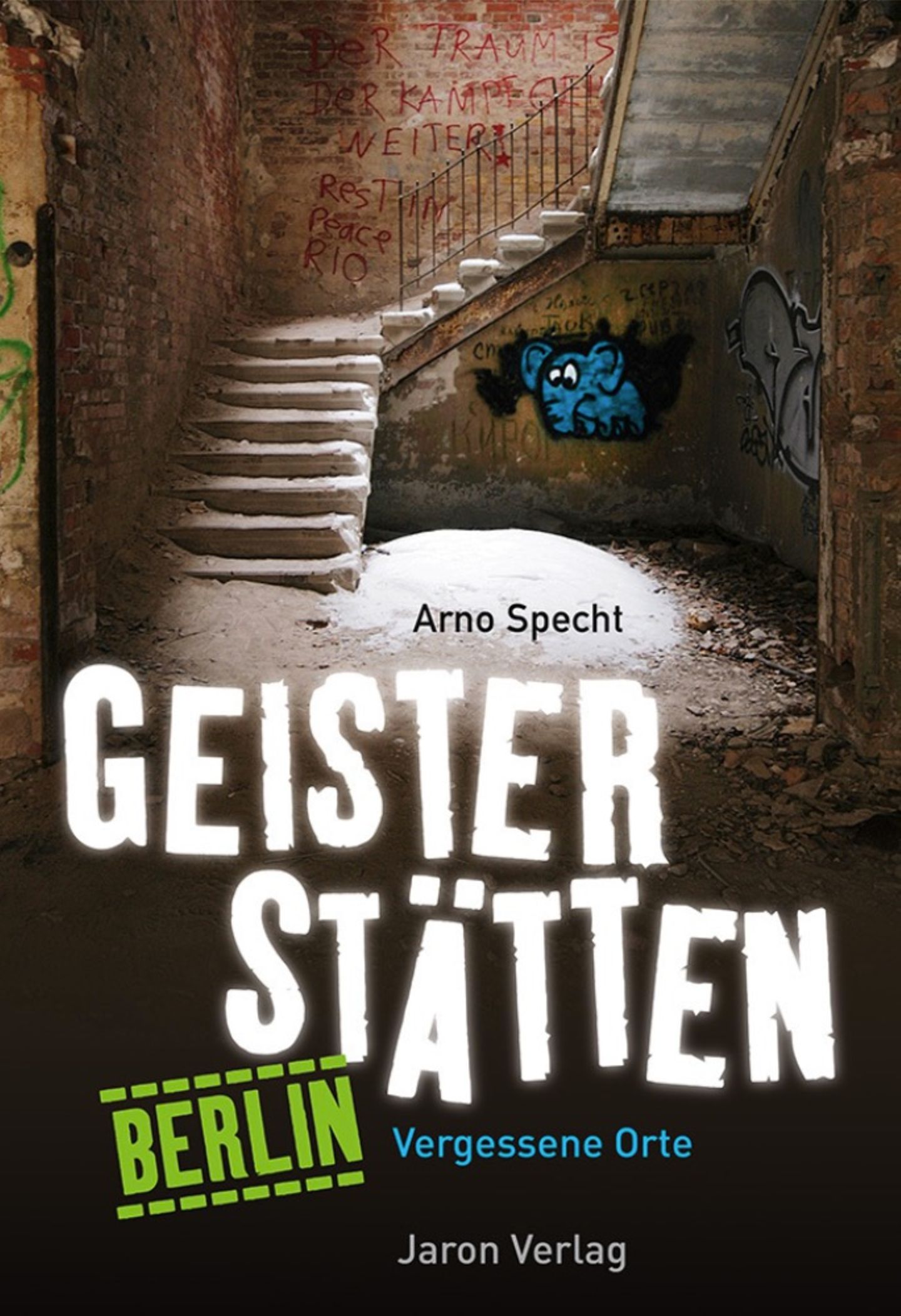 Aus: "Geisterstätten", vergessene Orte in Berlin von Arno Specht. Erschienen im Jaron Verlag, 96 Seiten, Preis: 12,95 Euro.