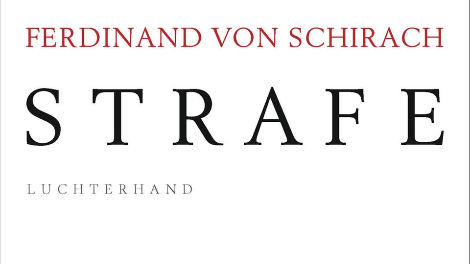 Strafe von Ferdinand von Schirach Neuer Band Strafe von Ferdinand von Schirach