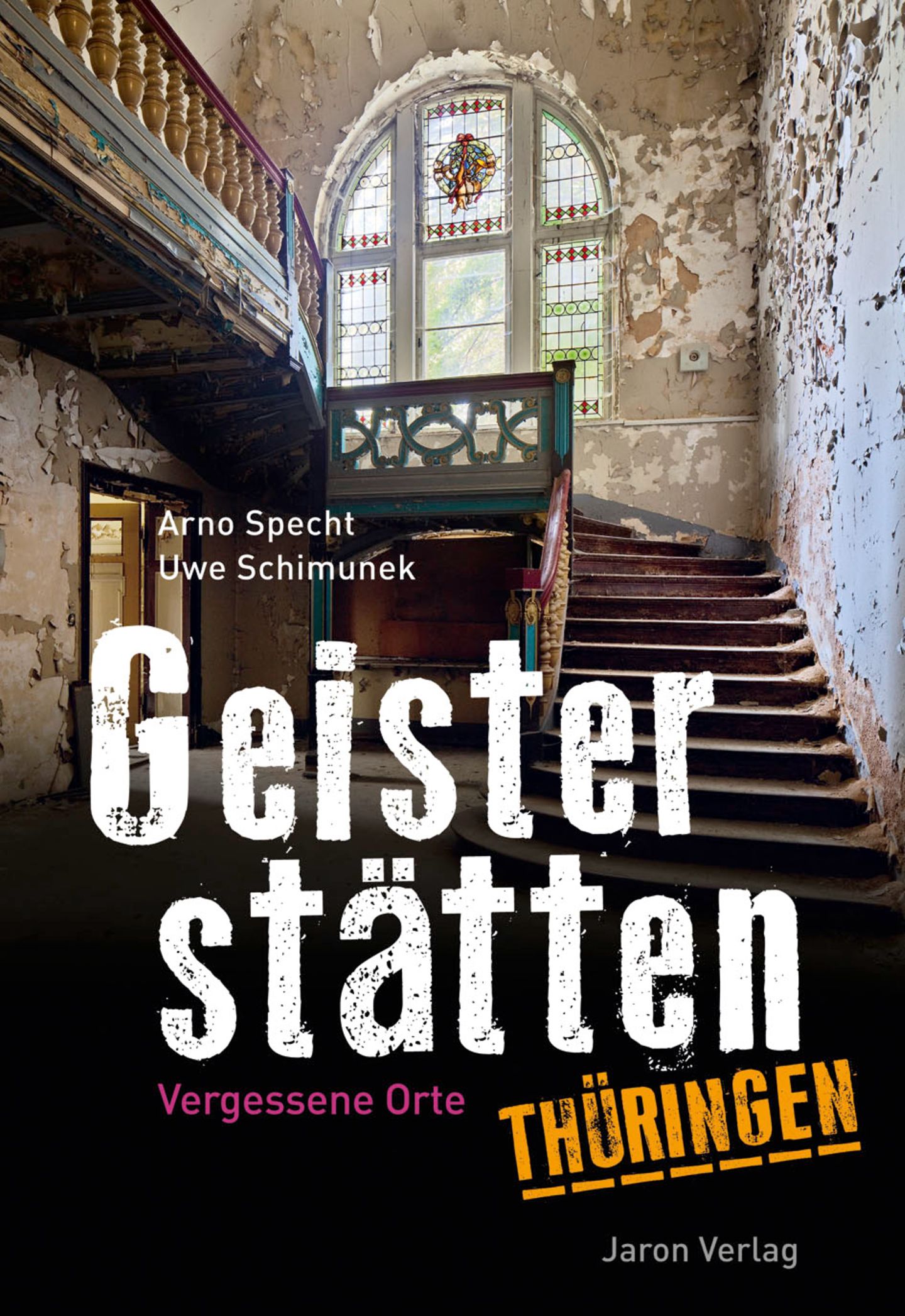 Aus: "Geisterstätten - Vergessene Orte in Thüringen" von Arno Specht und Uwe Schimunek. Erschienen im Jaron Verlag, 96 Seiten, Preis: 12,95 Euro.