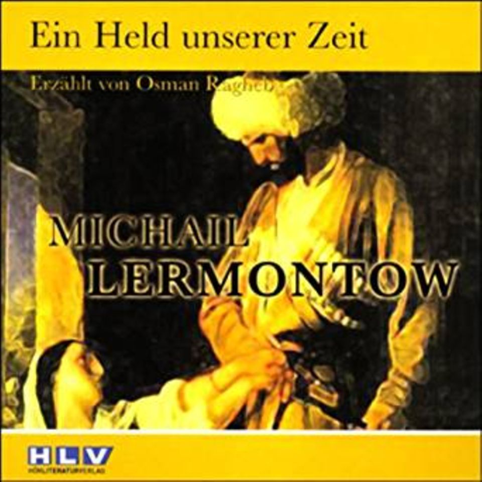 Michail Lermontow: "Ein Held unserer Zeit" Michail Lermontow: "Ein Held unserer Zeit"