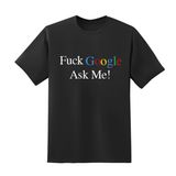 Shirt mit dem Aufdruck "F*ck Google, Ask Me!"