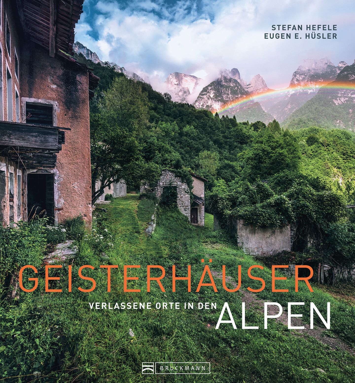 Aus: "Geisterhäuser - Verlassene Orte in den Alpen" von Stefan Hefeles und Eugen Hüsle. Erschienen im Bruckmann Verlag, 240 Seiten. Preis: 49,99 Euro.