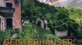 Aus: "Geisterhäuser - Verlassene Orte in den Alpen" von Stefan Hefeles und Eugen Hüsle. Erschienen im Bruckmann Verlag, 240 Seiten. Preis: 49,99 Euro.