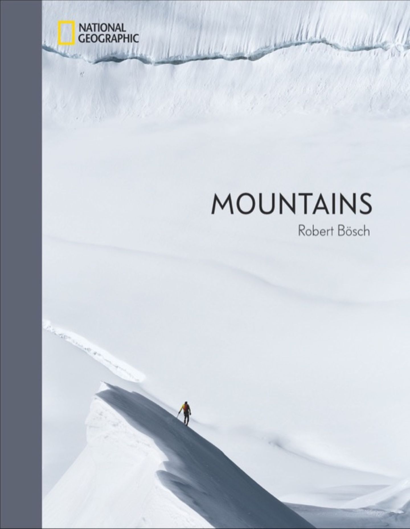 Aus: "Mountains" von Robert Bösch. Erschienen im Verlag National  Geographic, 336 Seiten, ca. 200 Abbildungen, Preis: 98 Euro.
