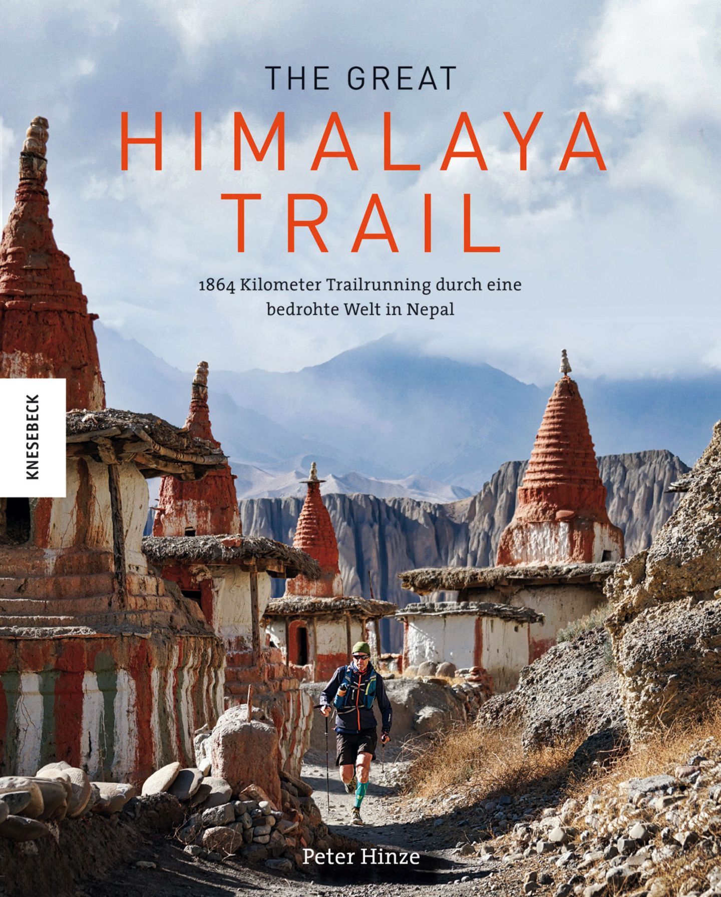 Aus: "The Great Himalaya Trail - 1864 Kilometer Trailrunning durch eine bedrohte Welt in Nepal" von Peter Hinze. Erschienen im Knesebeck Verlag, 288 Seiten mit 200 Abbildungen, Preis: 35 Euro.