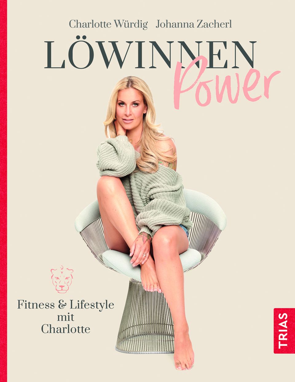 Zum Weiterlesen: "Löwinnen Power" von Charlotte Würdig und Johanna Zacherl. Erschienen im Trias-Verlag. 200 Seiten.