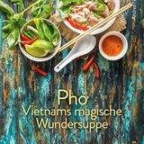 Mehr Suppen in: Pho - Vietnams magische Wundersuppe. Die besten Rezepte. Von Andrea Nguyen. Erschienen im Christian-Verlag. 168 Seiten. 22,99 Euro.