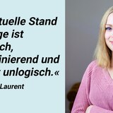 YouTuberin Lisa Sophie Laurent      "Ich kann mir wirklich nicht erklären, warum man sich hier für eine 19 Prozent-Besteuerung entschieden hat. Ich persönlich empfinde meine Tage jedenfalls nicht gerade als Luxus und ich habe keine Wahl, ob ich sie und die dazugehörigen Hygieneprodukte nun haben möchte oder nicht. Der aktuelle Stand der Dinge ist sexistisch, diskriminierend und schlicht unlogisch."