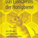 Das Einmaleins der Honigbiene  Von Jürgen Tautz, Tobias Hülswitt      Der perfekte Einstieg in die Welt der Bienen ist die gerade veröffentlichte Fibel: "Das Einmaleins der Honigbiene". Kurz, klar strukturiert werden hier spannende Fakten rund um die Bienen präsentiert: pro Seite ein Erkenntnishappen. Wo der Leser ins Buch einsteigt, ist dabei egal. Jedes der insgesamt 66 Themen steht für sich und ist stets so spannend, dass der Leser garantiert "kleben" bleibt. Wie erkennt man schlafende Bienen? Warum sind ältere Bienen eigentlich die Jüngeren? Wie Bienen ihre Umgebung mit Hilfe von Düften kartografieren. Derart mit Wissen aufgeladen, kann man bei jedem Smalltalk über Bienen, Insektensterben und Nachhaltigkeit glänzen. Die E-Book-Variante gibt es kostenlos zum Buch dazu. Und da das Buch ein Hochkantformat hat, passt es als E-Book perfekt auf ein Smartphone-Bildschirm.