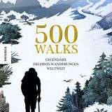 Aus: "500 Walks – Legendäre Erlebniswanderungen weltweit" von Sarah Baxter. Erschienen im Knesebeck Verlag, 400 Seiten mit 120 farbigen Abbildungen und 91 Karten, Preis: 32 Euro.