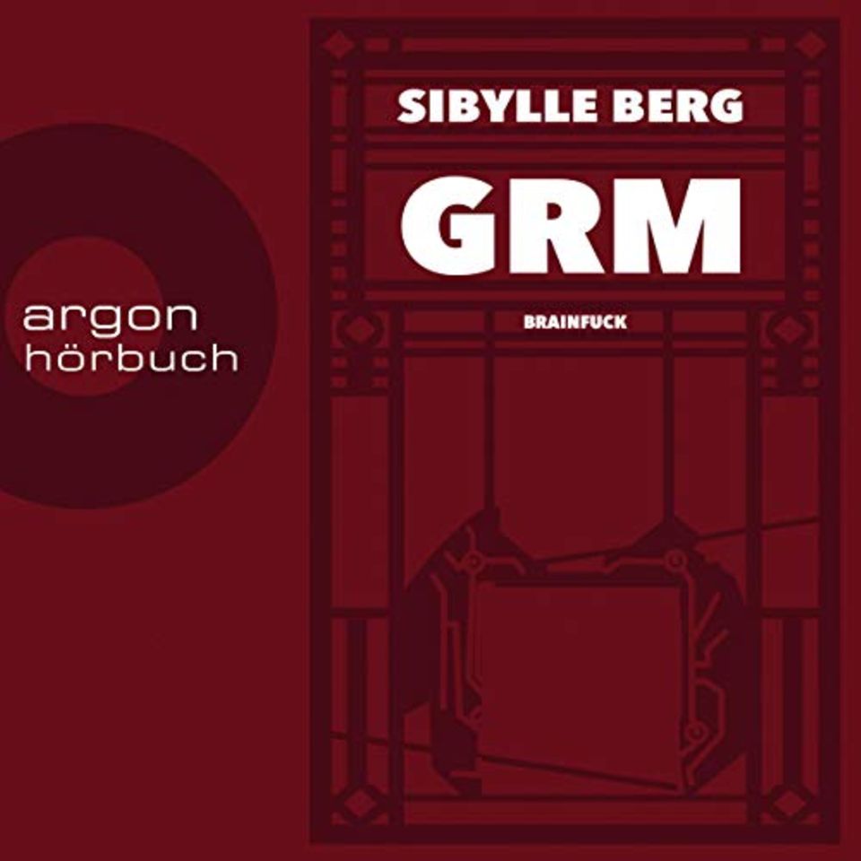 Sibylle Berg: "GRM"