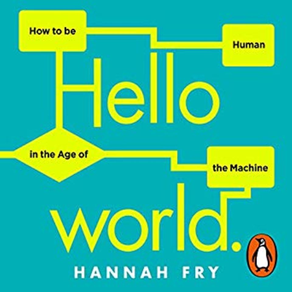 Hanna Fry: Hello World - Was Algorithmen können und wie sie unser Leben verändern.