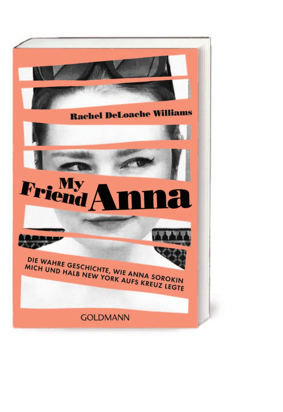 "My Friend Anna": Rachel DeLoache Williams' Buch über Anna Sorokin, Goldmann, 10 Euro