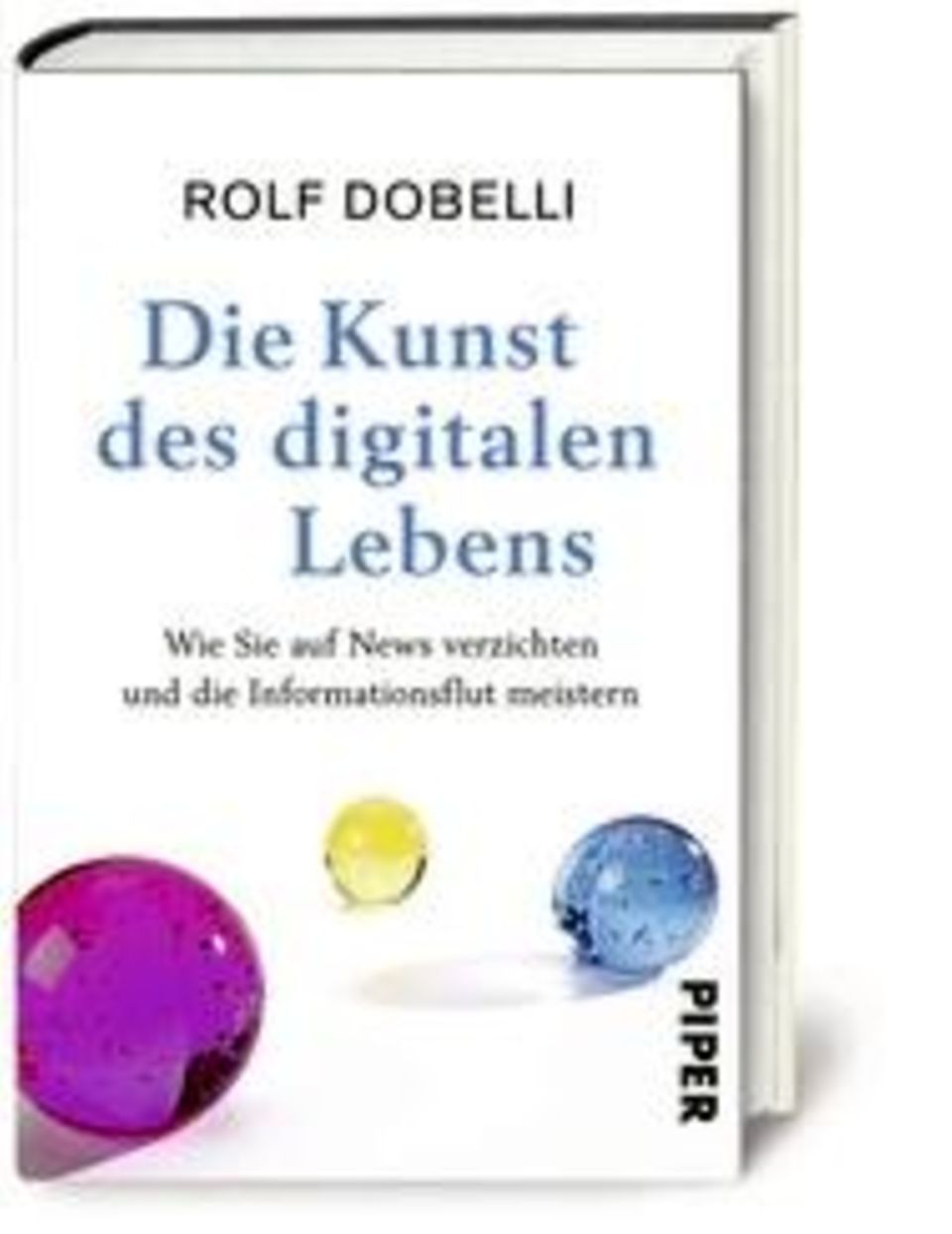 Rolf Dobelli, Die Kunst des digitalen Lebens Rolf Dobelli, Die Kunst des digitalen Lebens