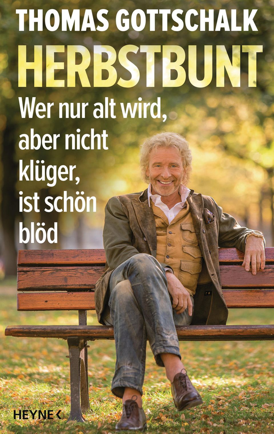 Thomas Gottschalk  "Herbstbunt. Wer nur alt wird, aber nicht klüger, ist schön blöd"  Heyne Verlag  272 Seiten  15,99 Euro