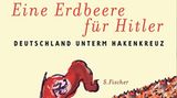 "Eine Erdbeere für Hitler – Deutschland unterm Hakenkreuz"