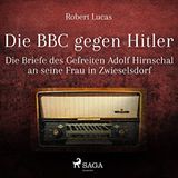 "Die BBC gegen Hitler: Die Briefe des Gefreiten Adolf Hirnschal an seine Frau in Zwieselsdorf"