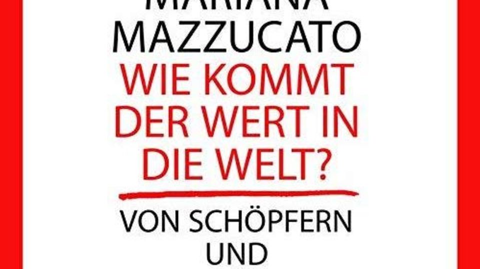 Mazzucato - Wie kommt der Wert in die Welt?: "Wie kommt der Wert in die Welt" - das Buch der Wirtschaftsprofessorin Mariana Mazzucato gibt es auch als Hörbuch zum Download. "Wie kommt der Wert in die Welt" - das Buch der Wirtschaftsprofessorin Mariana Mazzucato gibt es auch als Hörbuch zum Download.