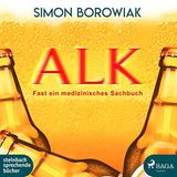 Simon Borowiak: "Alk: Fast ein medizinisches Sachbuch"