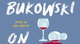 Charles Bukowski: "On Drinking"