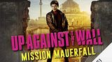 Hörbücher über Deutschland: "Up Against the Wall – Mission Mauerfall"